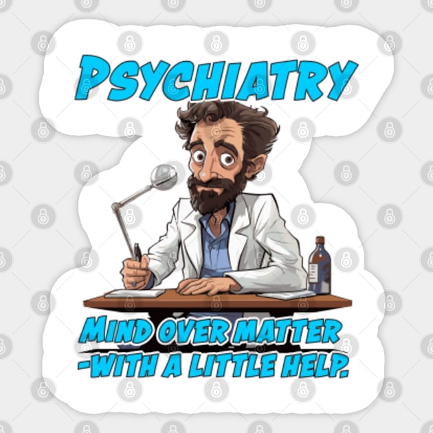 Male Psychiatrist Caricature Gift for Medical Doctor - Mind over matter – with a little help. Sticker by VEKULI